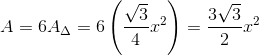 A=6A_{\tiny \Delta}=6\left(\frac{\sqrt{3}}{4}x^2\right)=\frac{3\sqrt{3}}{2}x^2
