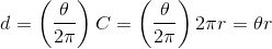d=\left(\frac{\theta}{2\pi}\right)C=\left(\frac{\theta}{2\pi}\right)2\pi r=\theta r