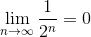 \lim_{n\to\infty}\frac{1}{2^{n}}=0