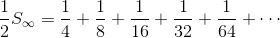 \frac12S_\infty=\frac14+\frac18+\frac{1}{16}+\frac{1}{32}+\frac{1}{64}+\cdots