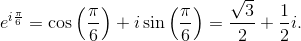e^{i\frac{\pi}{6}}=\cos\left(\frac{\pi}{6}\right)+i\sin\left(\frac{\pi}{6}\right) = \frac{\sqrt{3}}{2}+\frac12 i.