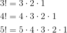 3! = 3\cdot2\cdot1\\4! = 4\cdot3\cdot2\cdot1\\5! = 5\cdot4\cdot3\cdot2\cdot1